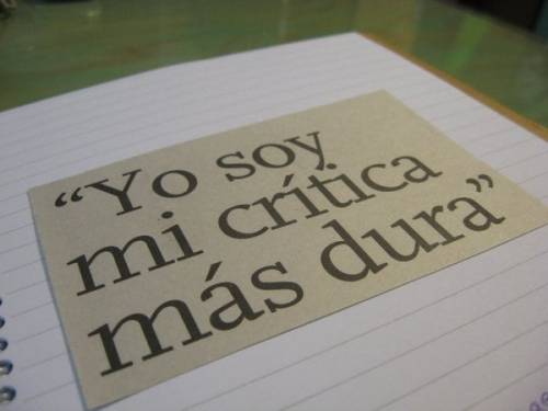 yo soy mi crítica más dura yo soy mi crítica más dura